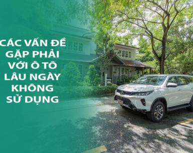 Ô tô lâu ngày không sử dụng và những vấn đề có thể gặp phải
